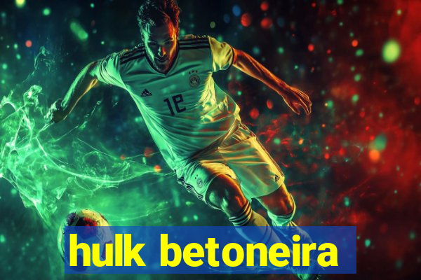 hulk betoneira